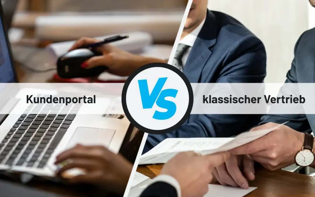 B2B Kundenportal vs. klassischer Vertrieb: Ein Vergleich