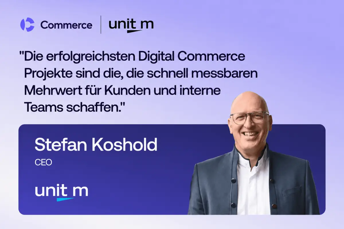 Stefan Koshold, CEO von Unit M, zur Partnerschaft mit Commerce für moderne B2B-E-Commerce-Lösungen in der DACH-Region